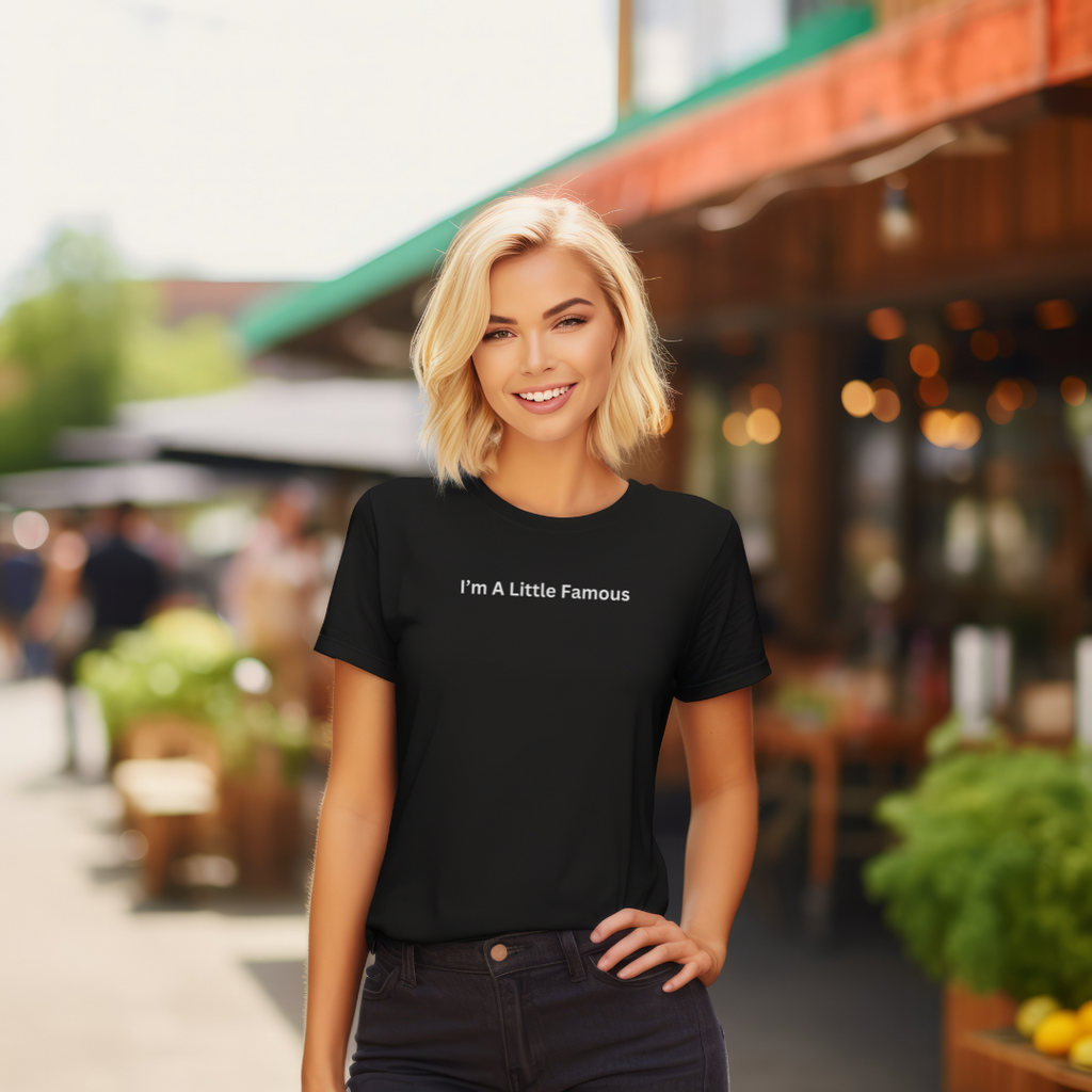 I'm a Little Famous Unisex Stylish T-Shirt for Men and Women