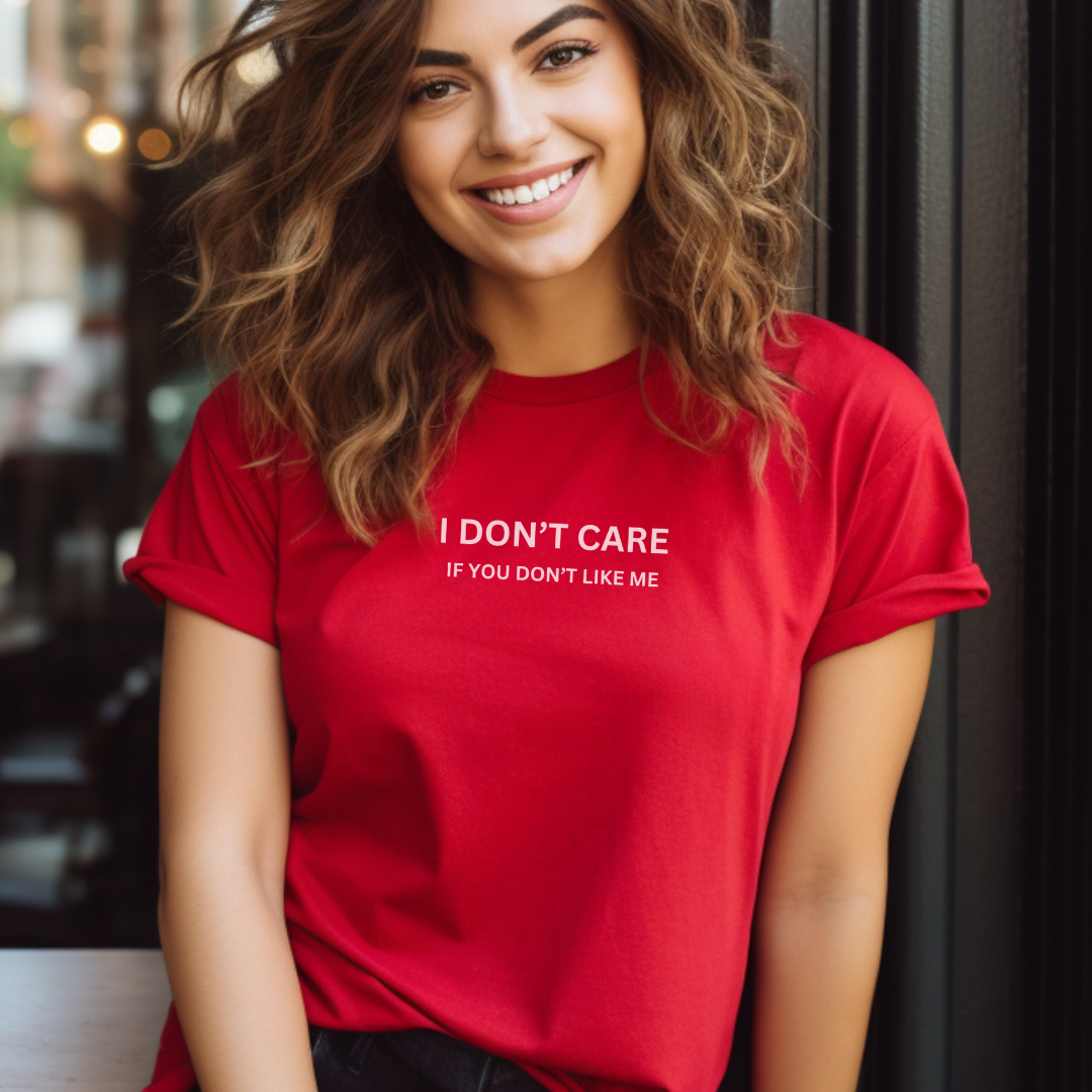 I Don't Care If You Don't Like ME Unisex Stylish T-Shirt for Men and Women