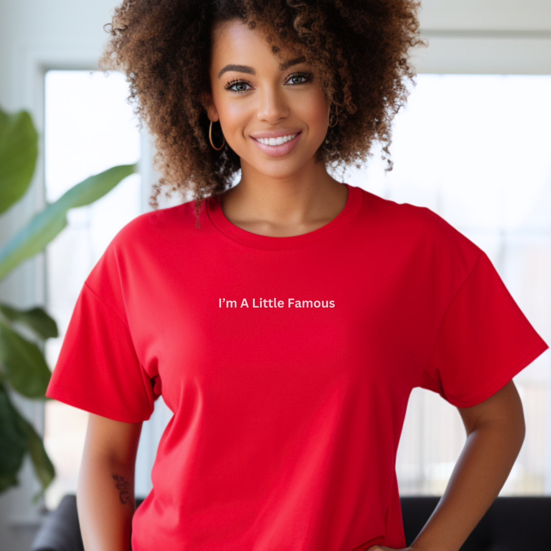I'm a Little Famous Unisex Stylish T-Shirt for Men and Women