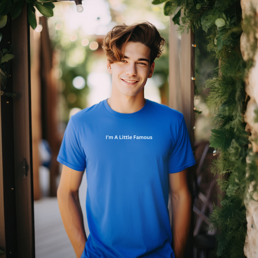 I'm a Little Famous Unisex Stylish T-Shirt for Men and Women