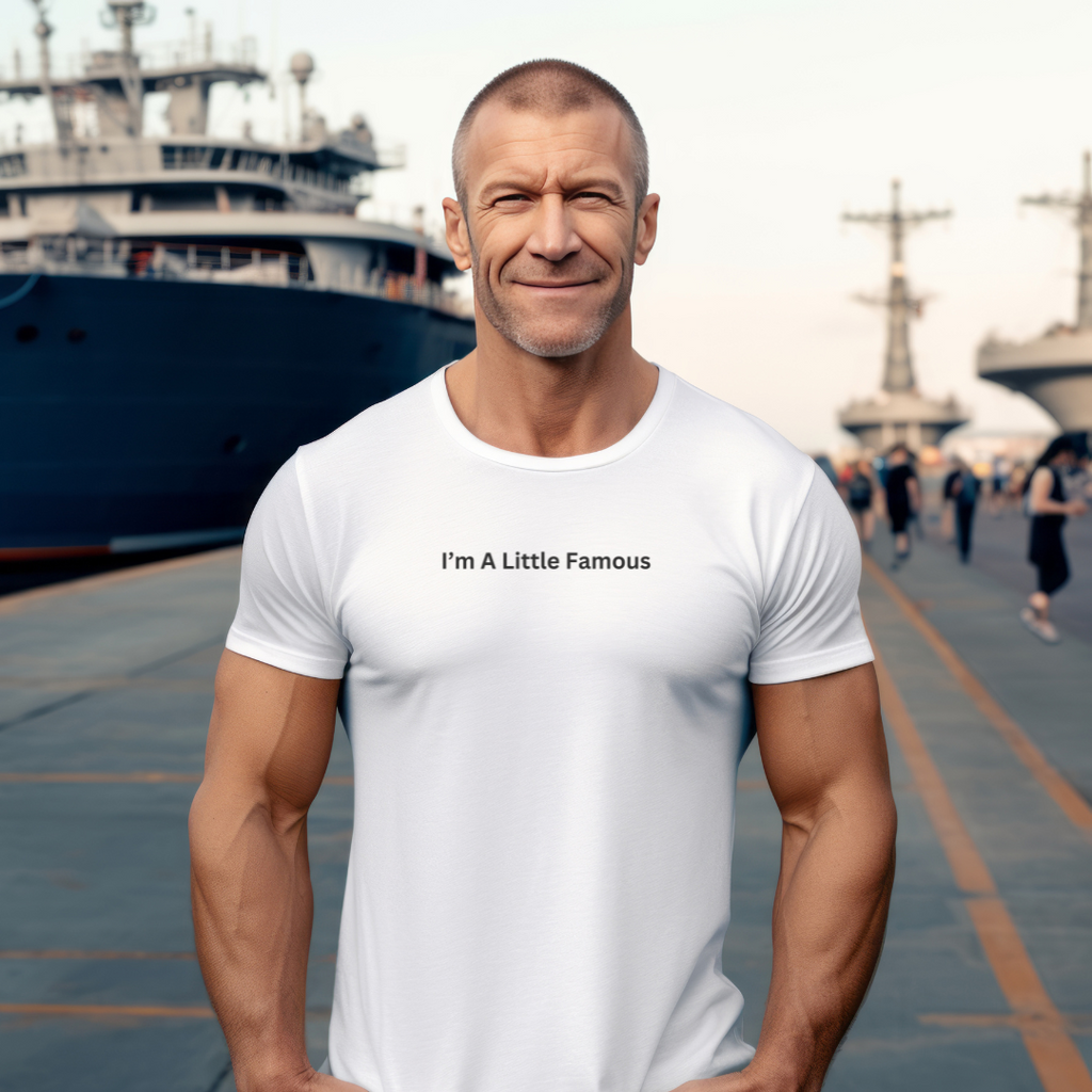 I'm a Little Famous Unisex Stylish T-Shirt for Men and Women